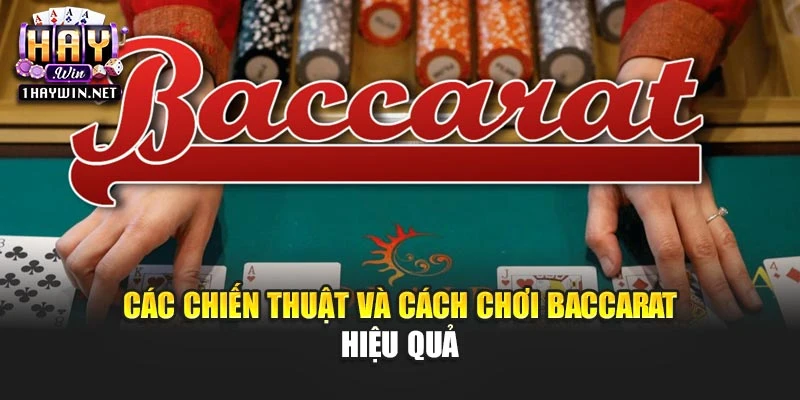 Các chiến thuật và cách chơi Baccarat hiệu quả