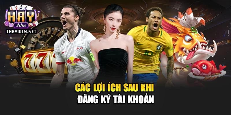 Các lợi ích sau khi đăng ký tài khoản