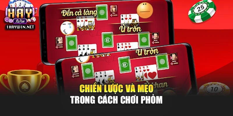 Chiến lược và mẹo trong cách chơi Phỏm