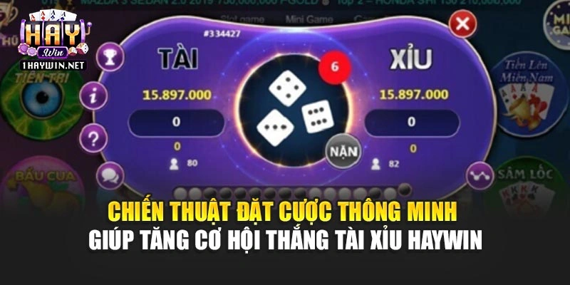 Chiến thuật đặt cược thông minh giúp tăng cơ hội thắng tài xỉu Haywin