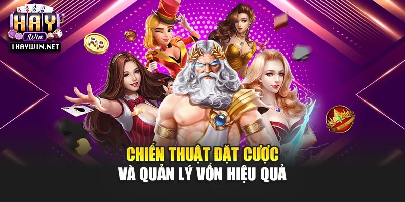 Chiến thuật đặt cược và quản lý vốn hiệu quả