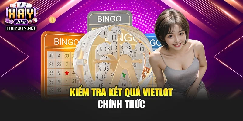 Kiểm tra kết quả Vietlot chính thức