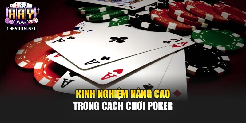 Kinh nghiệm nâng cao trong cách chơi Poker