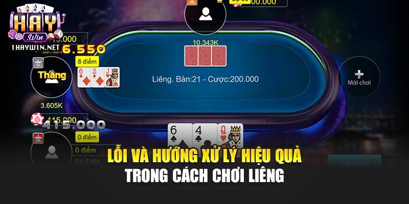 Lỗi và hướng xử lý hiệu quả trong cách chơi Liêng