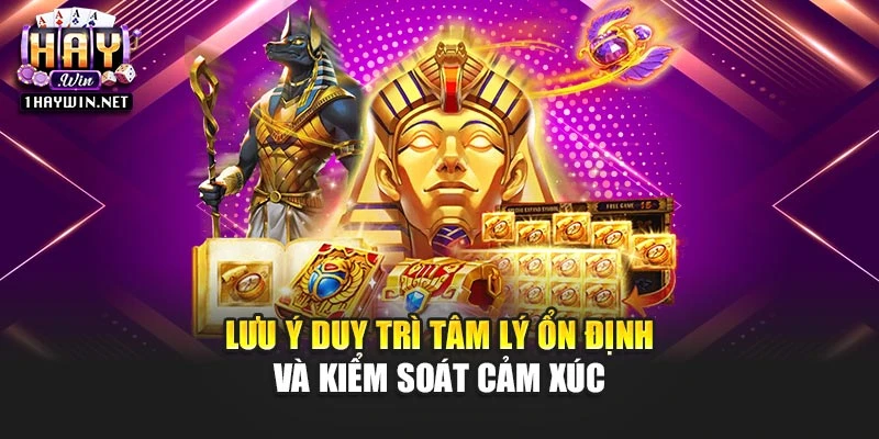Lưu ý duy trì tâm lý ổn định và kiểm soát cảm xúc