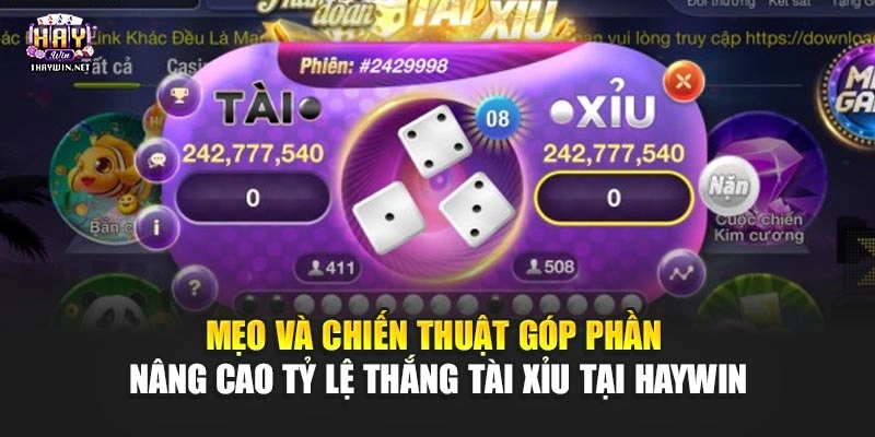 Mẹo và chiến thuật góp phần nâng cao tỷ lệ thắng tài xỉu tại Haywin