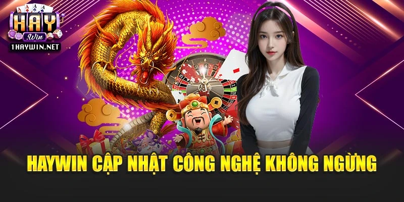 Haywin cập nhật công nghệ không ngừng